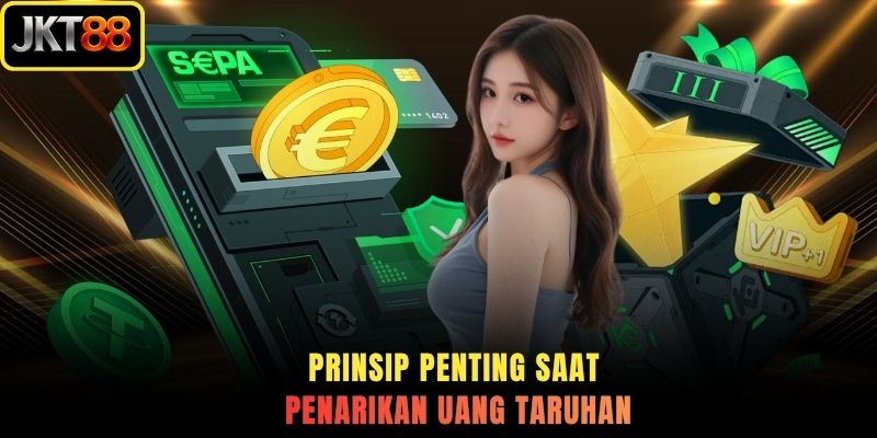 Prinsip penting saat penarikan uang taruhan